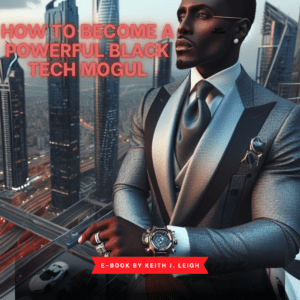 E-Book Series: How To Become A Powerful Black Tech Mogul